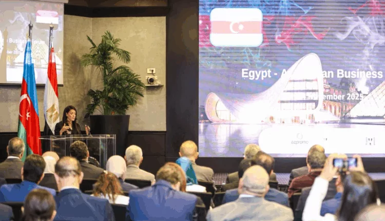 المشاط: فرص واعدة للتعاون الاقتصادي بين مصر وأذربيجان